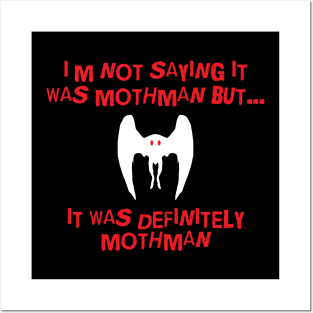 I'm not Saying it was Mothman.... Posters and Art